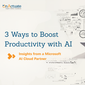 Three ways to boost productivity with AI from OnActuate