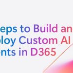5 Steps to Build and Deploy Custom AI Agents in Dynamics 365 Finance & Operations